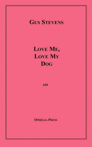 Gus Stevens - Love Me, Love My Dog.