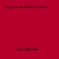 Gus Stevens - Sigrid's Beautiful Frame.