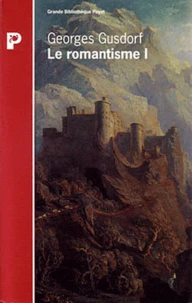 Le Romantisme. Tome 1, Le Savoir Romantique
