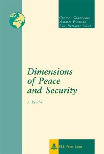 Gustaaf Geeraerts et Natalie Pauwels - Dimensions of Peace and Security - A Reader.