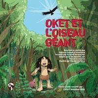 Gustaaf Verswijver et Pascal Conicella - Lola l'aventurière  : Oket et l'oiseau géant - Myte des Indiens Kayapo.