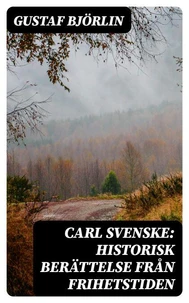 Carl Svenske: Historisk berättelse från frihetstiden