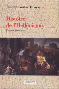 Gustav Droysen - Histoire de l'hellénisme - 2 volumes.