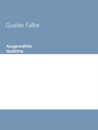 Gustav Falke et Gabriel Arch - Ausgewählte Gedichte.