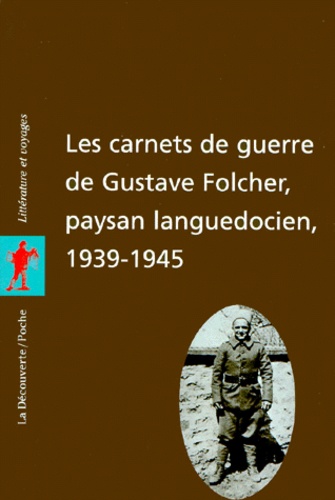 Gustav Folcher - Les carnets de guerre de Gustav Folcher, paysan languedocien, 1939-1945.