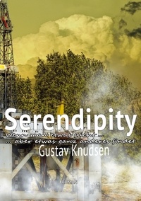 Gustav Knudsen - Serendipity - Wenn man etwas sucht - aber etwas ganz anderes findet.