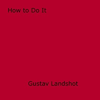 Gustav Landshot - How to Do It.