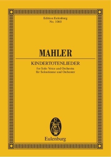 Gustav Mahler - Eulenburg Miniature Scores  : Kindertotenlieder - solovoice and orchestra. Partition d'étude..