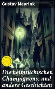Die heimtückischen Champignons: und andere Geschichten