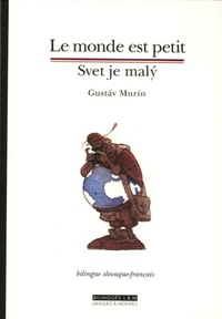 Gustav Murin - Le monde est petit - Edition bilingue français-slovaque.