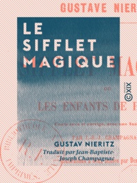 Gustav Nieritz et Jean-Baptiste-Joseph Champagnac - Le Sifflet magique - Ou les Enfants de Hameln.