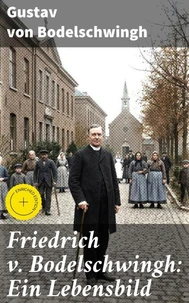 Friedrich v. Bodelschwingh: Ein Lebensbild