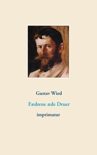 Gustav Wied - Fædrene æde Druer.