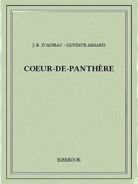 Gustave Aimard et J.-B. d'Auriac - Coeur-de-Panthère.