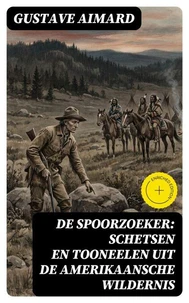 De spoorzoeker: Schetsen en Tooneelen uit de Amerikaansche wildernis