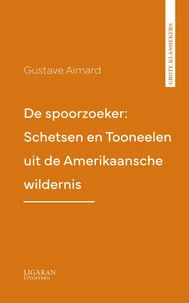 De spoorzoeker: Schetsen en Tooneelen uit de Amerikaansche wildernis