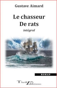 Gustave Aimard - Le chasseur de rats - Roman intégral.