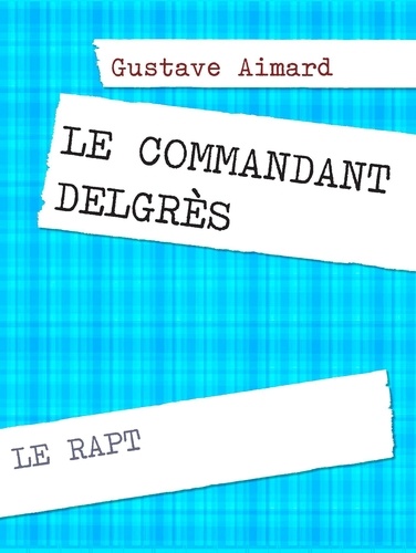 Le commandant Delgrès. Le rapt