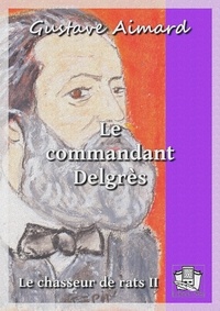 Gustave Aimard - Le commandant Delgrès - Le chasseur de rats II.