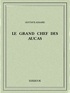 Gustave Aimard - Le Grand Chef des Aucas.