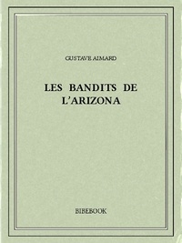 Gustave Aimard - Les bandits de l'Arizona.