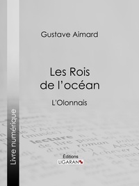  Gustave Aimard et  Ligaran - Les Rois de l'océan - L'Olonnais.
