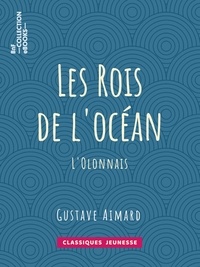 Gustave Aimard - Les Rois de l'océan - L'Olonnais.