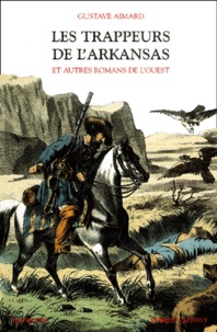 Gustave Aimard - Les trappeurs de l'Arkansas et autres romans de l'Ouest.