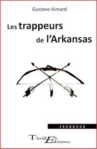 Gustave Aimard - Les Trappeurs de l’Arkansas.