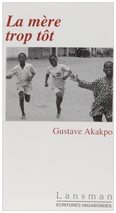 Gustave Akakpo - La mère trop tôt.