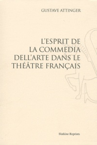 Gustave Attinger - L'esprit de la commedia dell'arte dans le théâtre français.