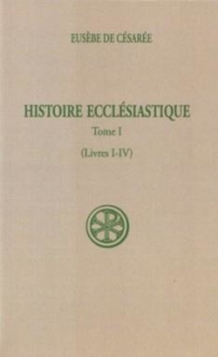 Gustave Bardy et  Eusèbe de Césarée - Histoire Ecclesiastique. Tome 1, Livres I-Iv.