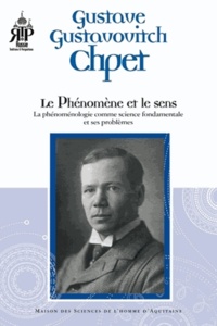 Gustave Chpet - Le phénomène et le sens - La phénoménologie comme science fondamentale et ses problèmes.
