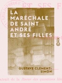 Gustave Clément-Simon - La Maréchale de Saint André et ses filles.