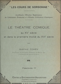 Gustave Cohen - Le théâtre comique, au XVe siècle et dans la première moitié du XVIe siècle.