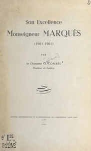 Gustave Combès et Claude Dupuy - Son excellence Monseigneur Marquès (1901-1961).