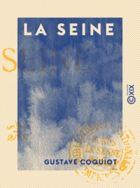 Gustave Coquiot - La Seine.