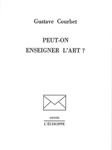 Gustave Courbet - Peut-on enseigner l'art ?.