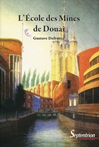 Gustave Defrance - L'Ecole des Mines de Douai.