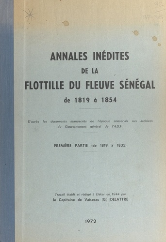 Annales inédites de la flottille du fleuve Sénégal (1) Première partie : de 1819 à 1835. D'après les documents manuscrits de l'époque conservés aux archives du gouvernement général de l'A.O.F.