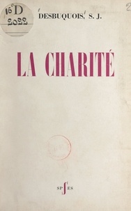 Gustave Desbuquois et Luc Estang - La charité.