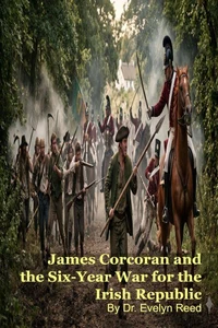 James Corcoran and the Six-Year War for the Irish Republic