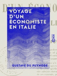 Gustave du Puynode - Voyage d'un économiste en Italie.