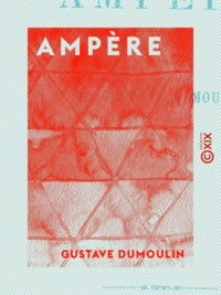 Gustave Dumoulin - Ampère.