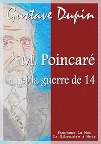 Gustave Dupin - M. Poincaré et la guerre de 14.