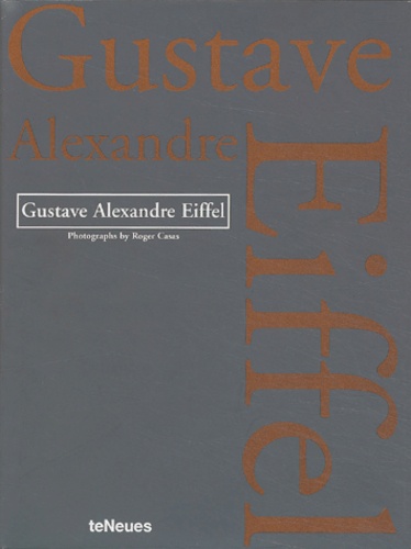Gustave Eiffel et Roger Casas - Gustave Alexandre Eiffel.