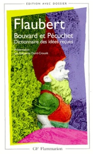 Gustave Flaubert - Bouvard Et Pecuchet. Dictionnaire Des Idees Recues.