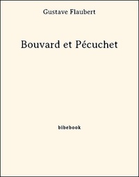 Téléchargez ebook gratuitement pour mobile Bouvard et Pécuchet 9782824707204  par Gustave Flaubert (Litterature Francaise)