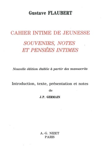 Gustave Flaubert - Cahier intime de jeunesse - Souvenirs, notes et pensées intimes.