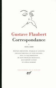 Gustave Flaubert - Correspondance - Tome 5, 1876-1880.
